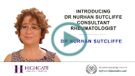 Introducing Dr Nurhan Sutcliffe - Consultant Rheumatologist