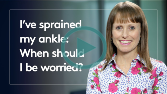 I've sprained my ankle: when should i be worried?