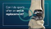 Can I do sports after an ankle replacement?