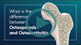 What is the difference between Osteoporosis and Osteoarthritis?